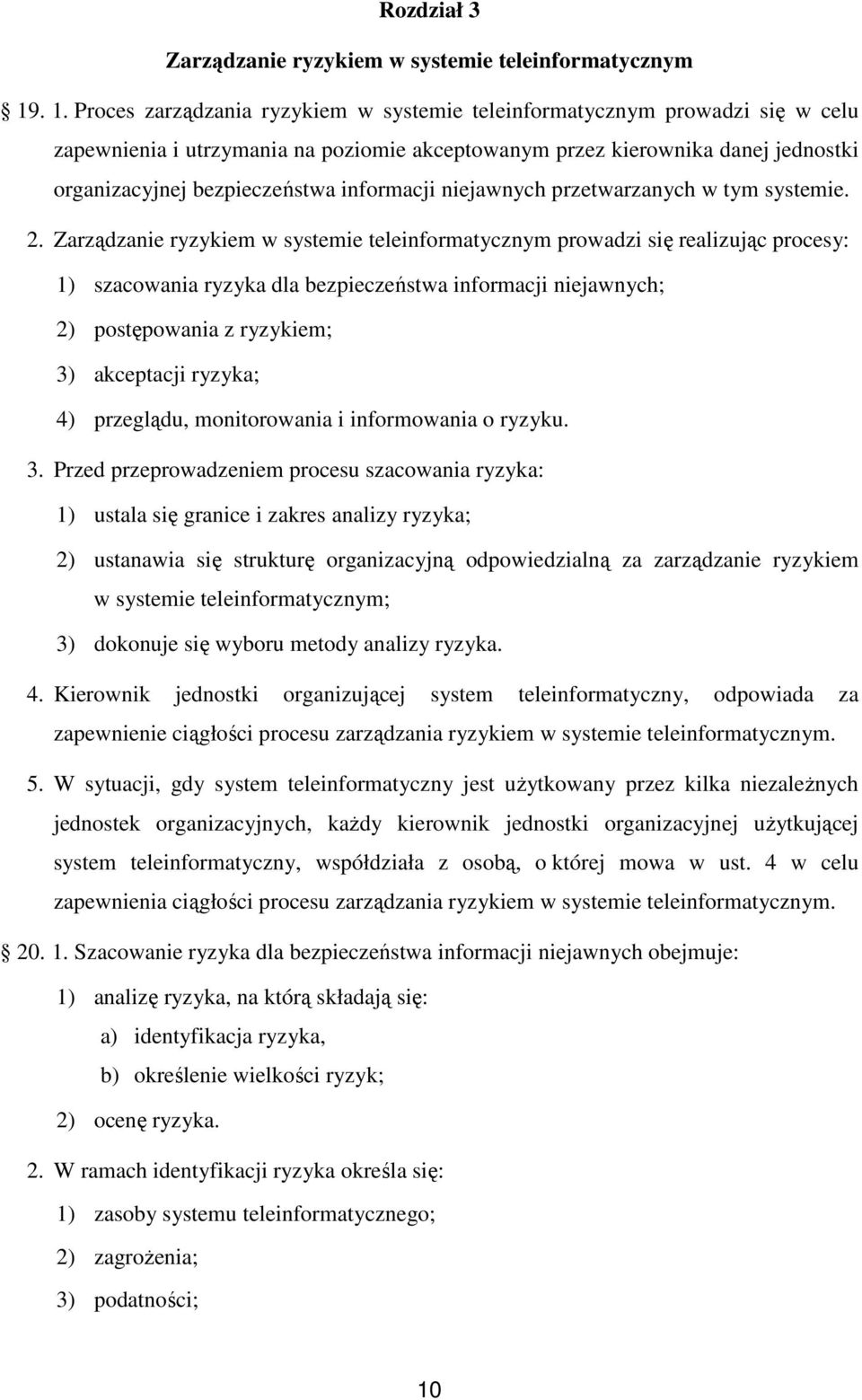 informacji niejawnych przetwarzanych w tym systemie. 2.