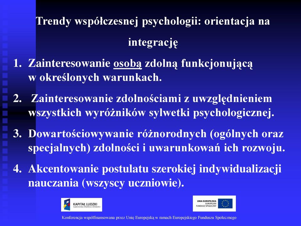 Zainteresowanie zdolnościami z uwzględnieniem wszystkich wyróżników sylwetki psychologicznej. 3.