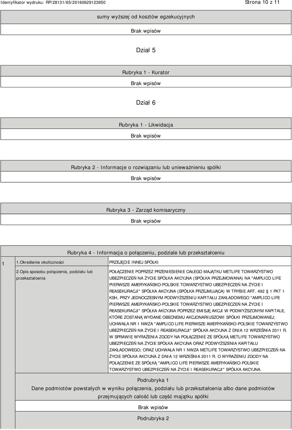 Opis sposobu połączenia, podziału lub przekształcenia POŁĄCZE POPRZEZ PRZESIE CAŁEGO MAJĄTKU METLIFE TOWARZYSTWO UBEZPIECZEŃ NA ŻYCIE SPÓŁKA AKCYJNA (SPÓŁKA PRZEJMOWANA) NA "AMPLICO LIFE PIERWSZE