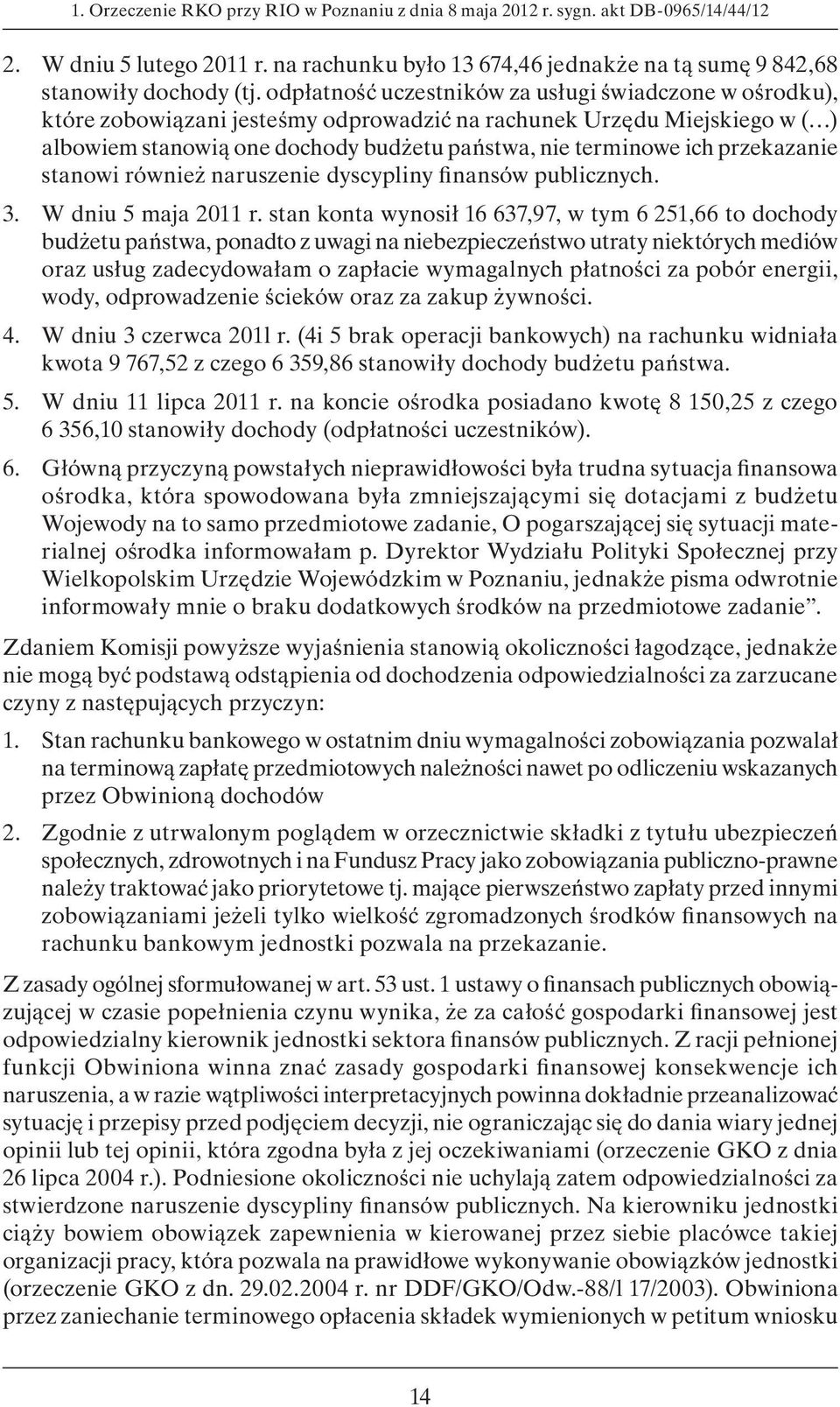 przekazanie stanowi również naruszenie dyscypliny finansów publicznych. 3. W dniu 5 maja 2011 r.