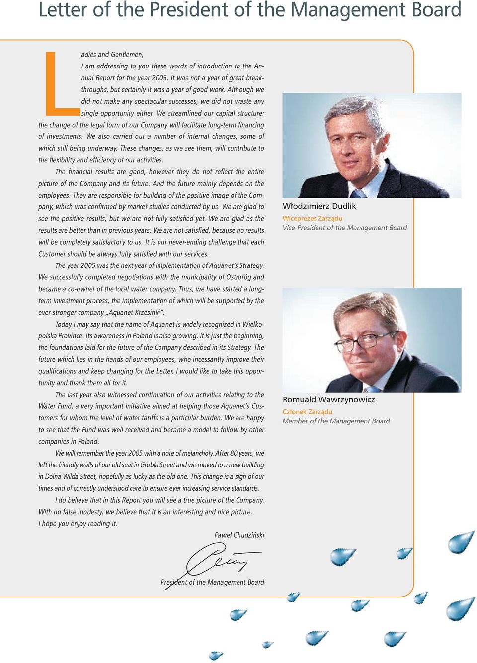 We streamlined our capital structure: the change of the legal form of our Company will facilitate long-term financing of investments.