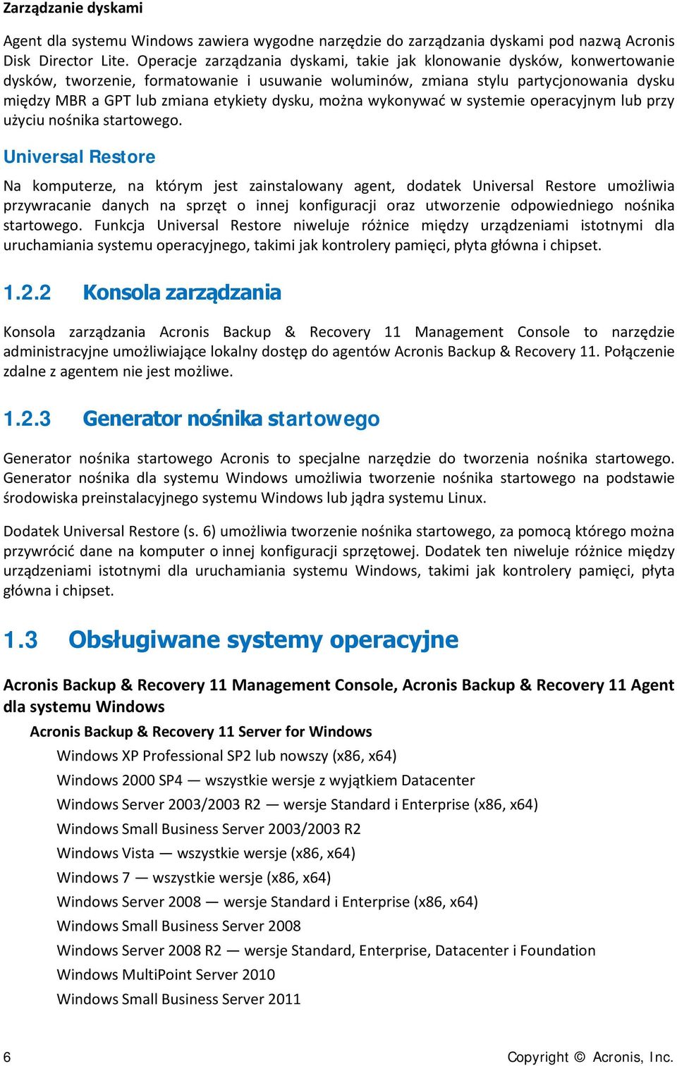 dysku, można wykonywać w systemie operacyjnym lub przy użyciu nośnika startowego.