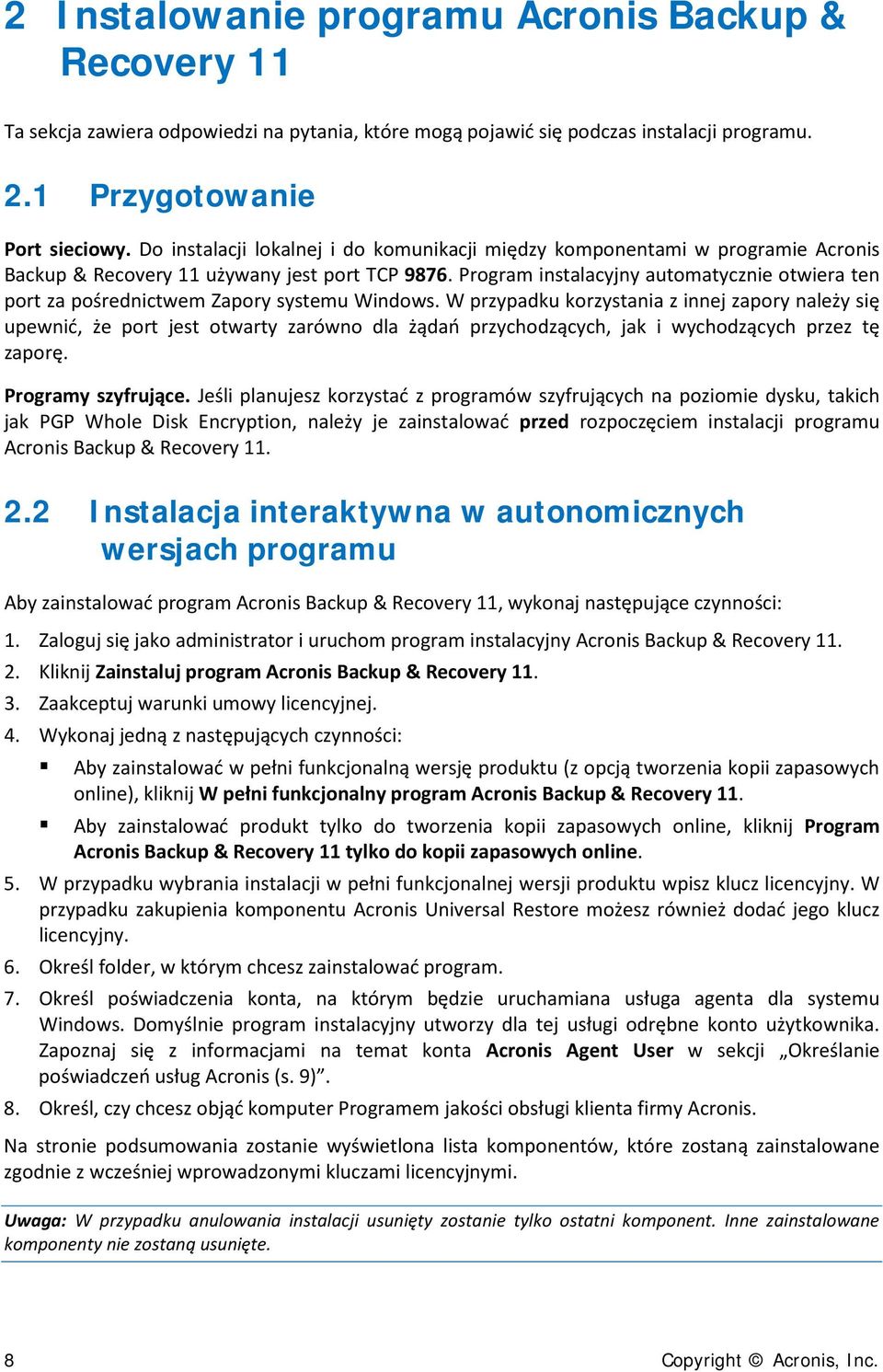 Program instalacyjny automatycznie otwiera ten port za pośrednictwem Zapory systemu Windows.