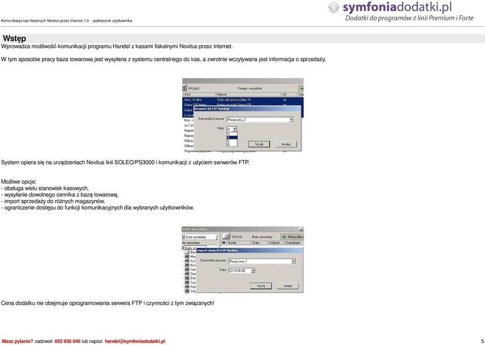 System opiera si na urz dzeniach Novitus linii SOLEO/PS3000 i komunikacji z u yciem serwerów FTP.