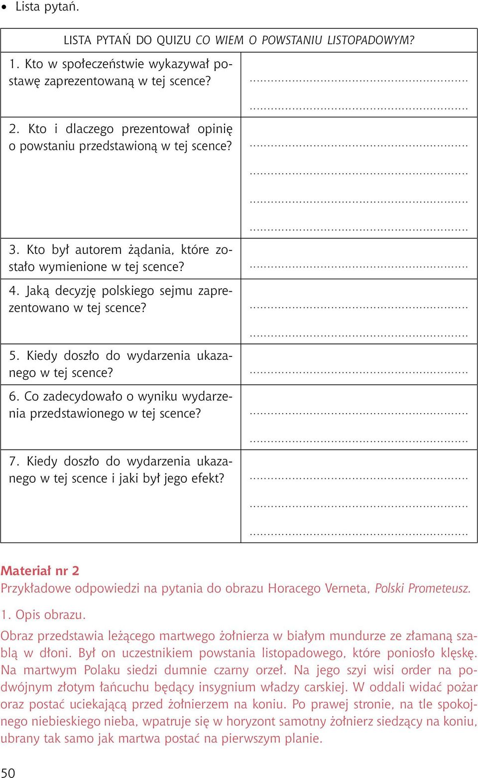 Jaką decyzję polskiego sejmu zaprezentowano w tej scence? 5. Kiedy doszło do wydarzenia ukazanego w tej scence? 6. Co zadecydowało o wyniku wydarzenia przedstawionego w tej scence? 7.