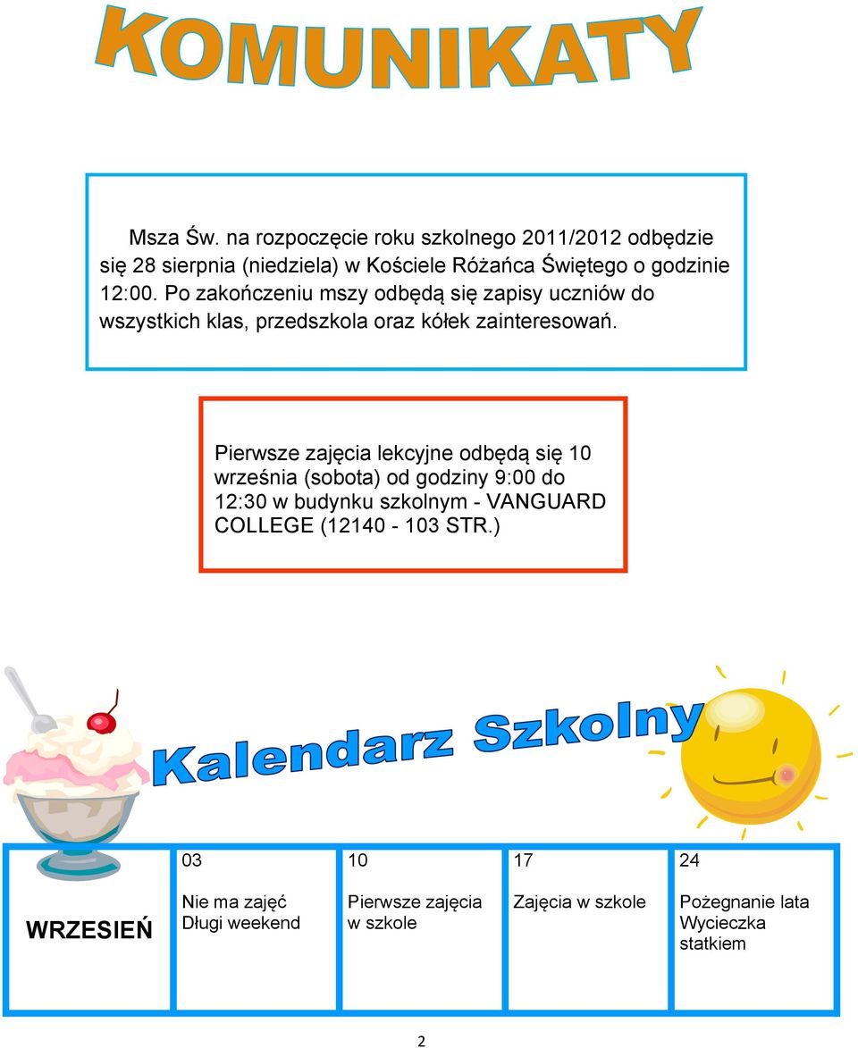 Po zakończeniu mszy odbędą się zapisy uczniów do wszystkich klas, przedszkola oraz kółek zainteresowań.