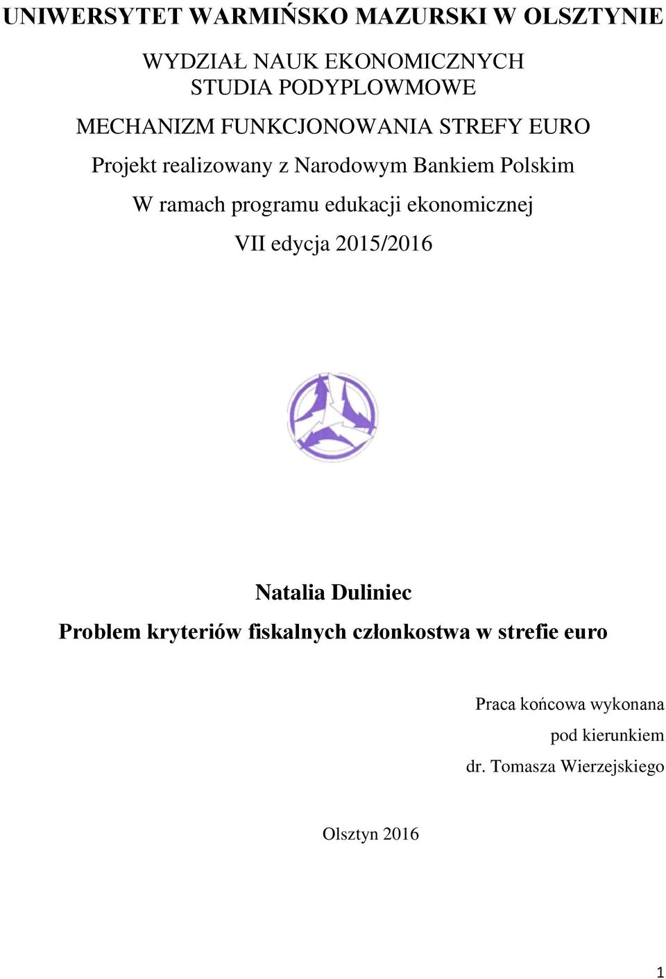 programu edukacji ekonomicznej VII edycja 2015/2016 Natalia Duliniec Problem kryteriów