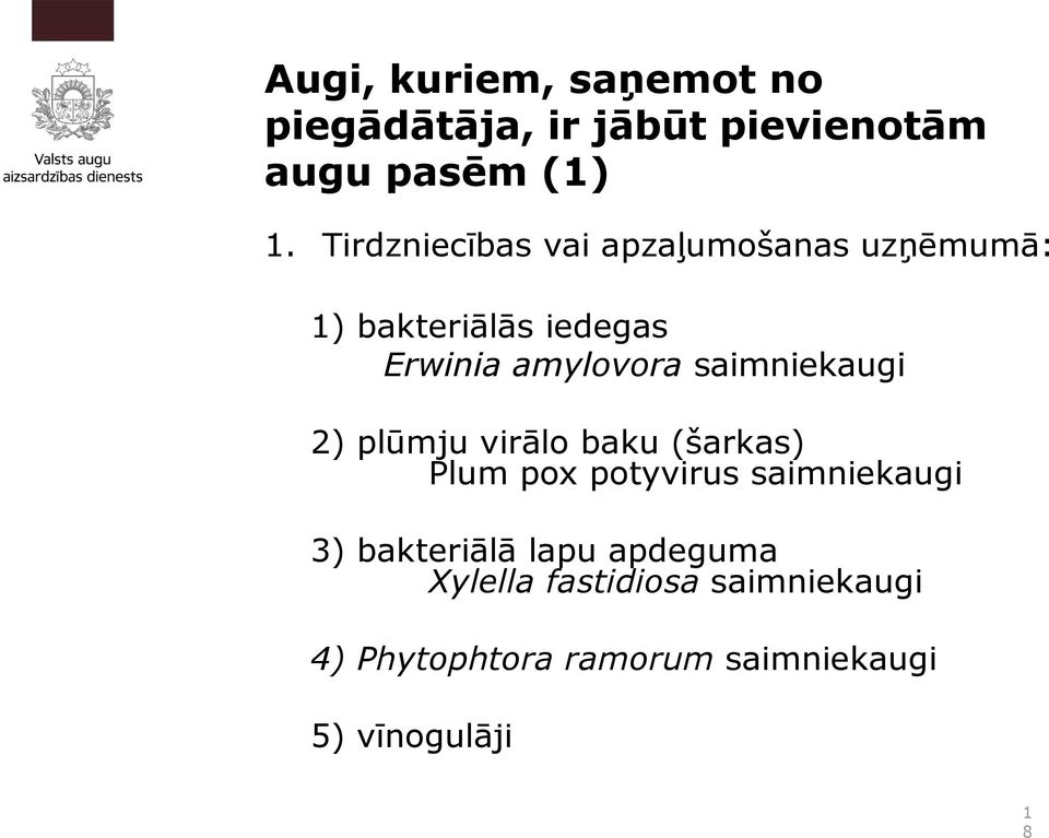 saimniekaugi 2) plūmju virālo baku (šarkas) Plum pox potyvirus saimniekaugi 3)