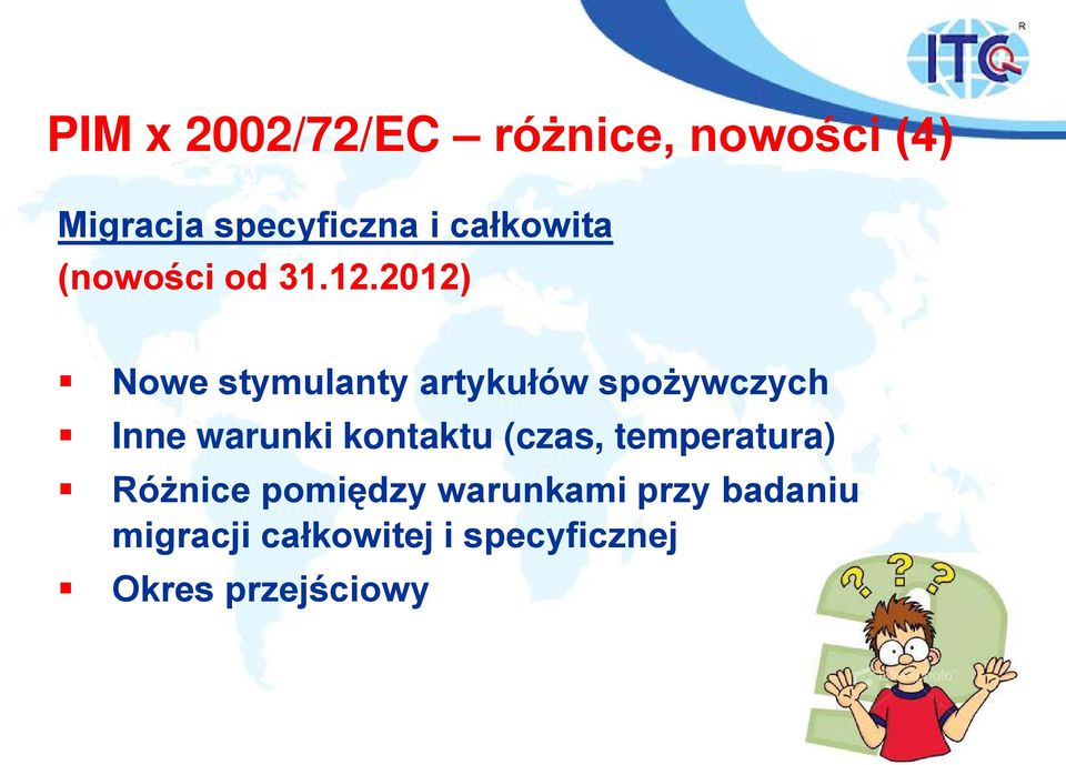 2012) Nowe stymulanty artykułów spożywczych Inne warunki kontaktu