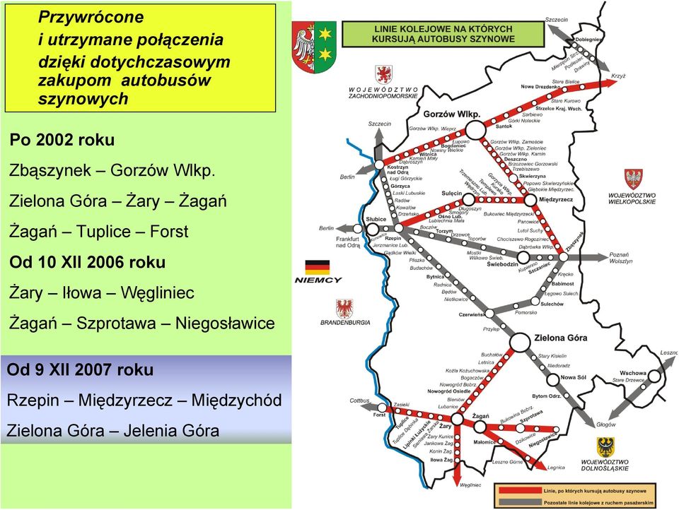 Zielona Góra Żary Żagań Żagań Tuplice Forst Od 10 XII 2006 roku Żary Iłowa