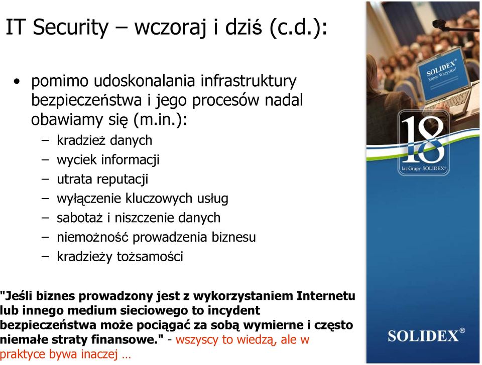 ): kradzież danych wyciek informacji utrata reputacji wyłączenie kluczowych usług sabotaż i niszczenie danych niemożność