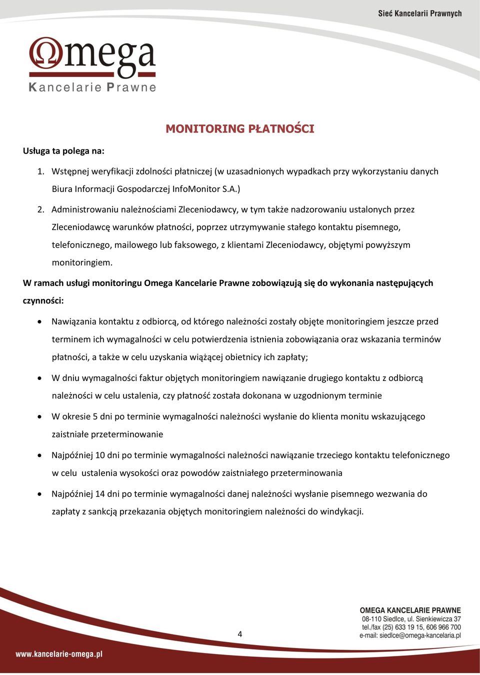 faksowego, z klientami Zleceniodawcy, objętymi powyższym monitoringiem.