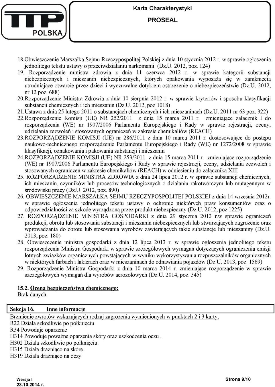 w sprawie kategorii substancji niebezpiecznych i mieszanin niebezpiecznych, których opakowania wyposaża się w zamknięcia utrudniające otwarcie przez dzieci i wyczuwalne dotykiem ostrzeżenie o