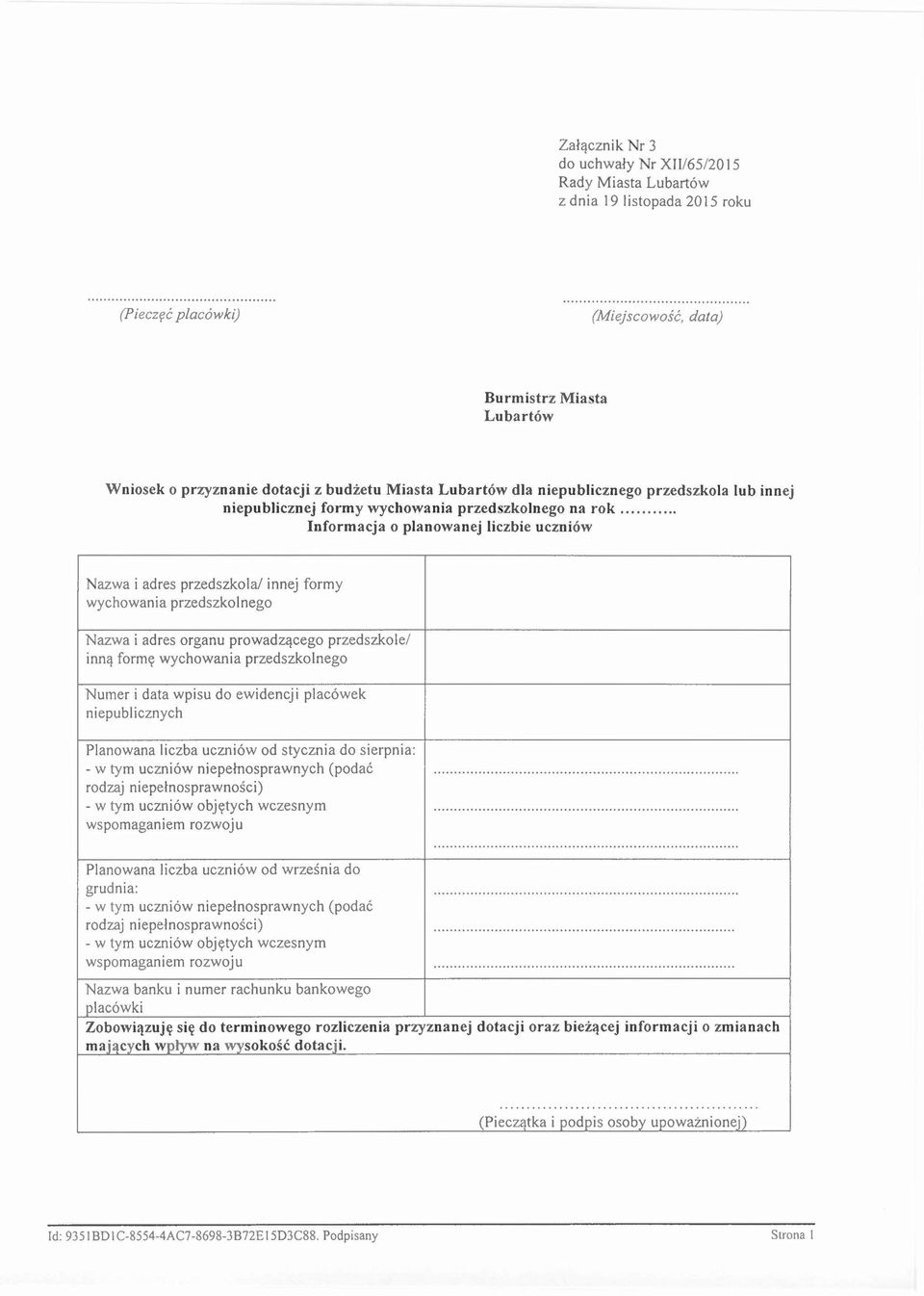 wychowania przedszkolnego innej formy Nazwa i adres organu prowadzącego przedszkole/ inną formę wychowania przedszkolnego Numer i data wpisu do ewidencj i placówek niepublicznych Planowana liczba