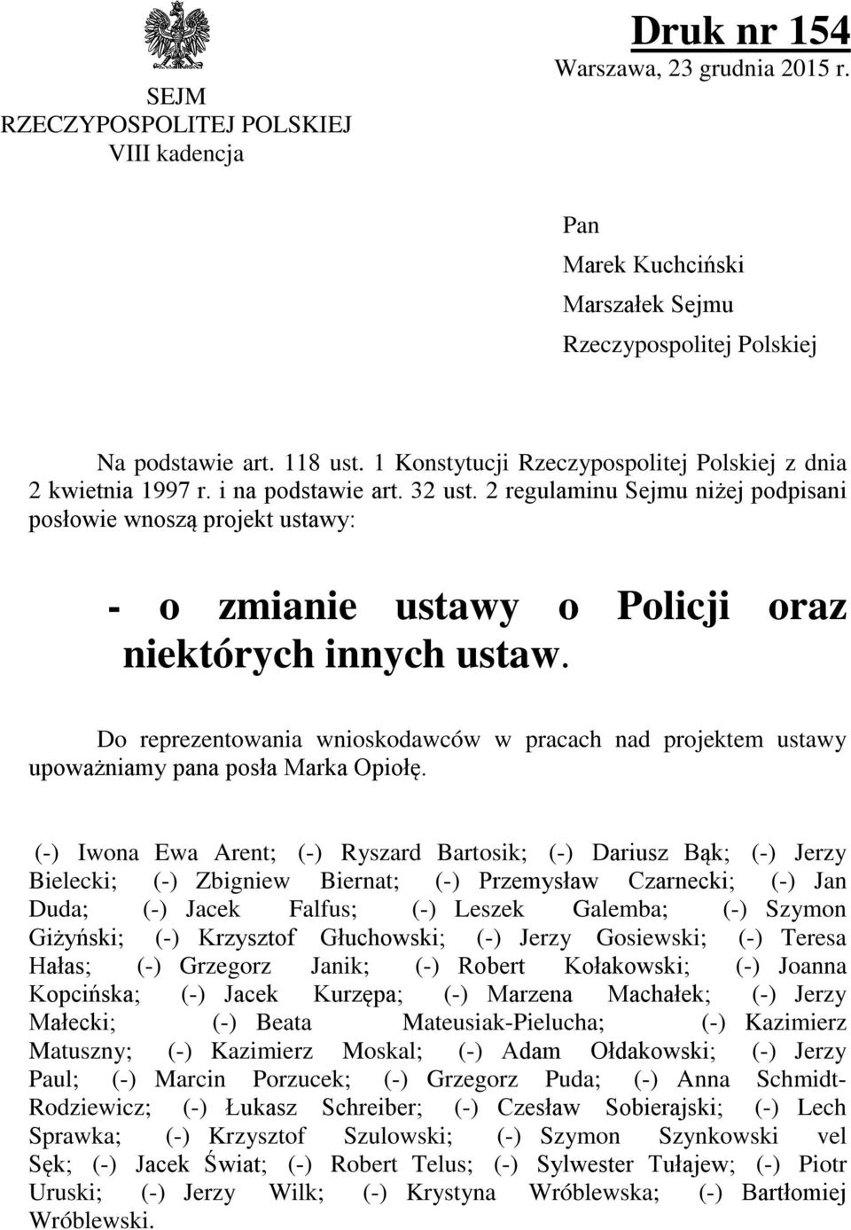 2 regulaminu Sejmu niżej podpisani posłowie wnoszą projekt ustawy: - o zmianie ustawy o Policji oraz niektórych innych ustaw.