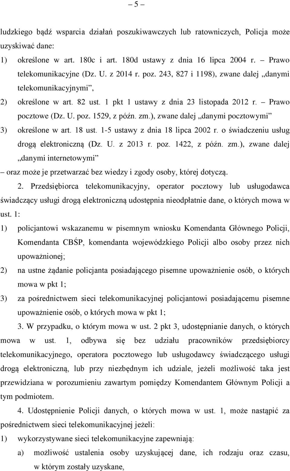 ), zwane dalej danymi pocztowymi 3) określone w art. 18 ust. 1-5 ustawy z dnia 18 lipca 2002 r. o świadczeniu usług drogą elektroniczną (Dz. U. z 2013 r. poz. 1422, z późn. zm.