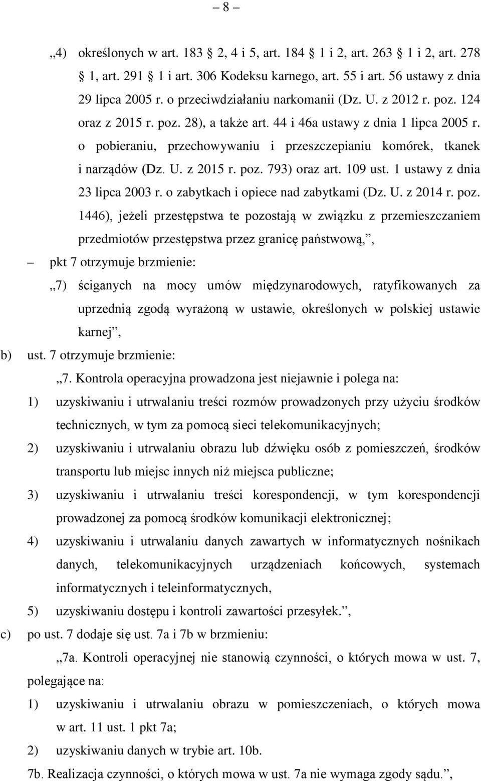 o pobieraniu, przechowywaniu i przeszczepianiu komórek, tkanek i narządów (Dz. U. z 2015 r. poz. 793) oraz art. 109 ust. 1 ustawy z dnia 23 lipca 2003 r. o zabytkach i opiece nad zabytkami (Dz. U. z 2014 r.