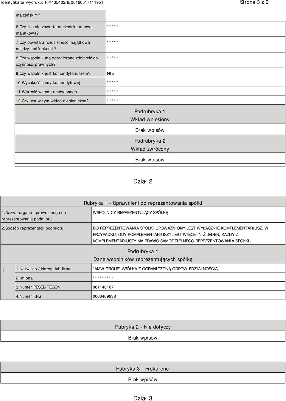 Podrubryka 1 Wkład wniesiony Podrubryka 2 Wkład zwrócony Dział 2 Rubryka 1 - Uprawnieni do reprezentowania spółki 1.Nazwa organu uprawnionego do reprezentowania podmiotu 2.