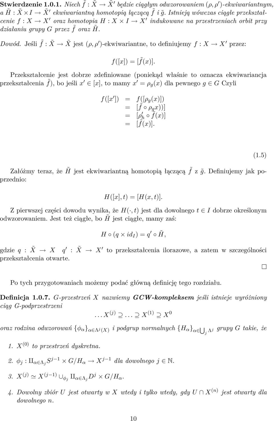 Jeśli f : X X jest (ρ, ρ )-ekwiwariantne, to definiujemy f : X X przez: f([x]) = [ f(x)].