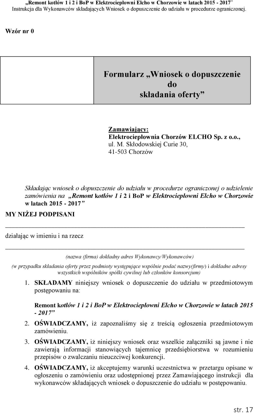 latach 2015-2017 MY NIŻEJ PODPISANI działając w imieniu i na rzecz (nazwa (firma) dokładny adres Wykonawcy/Wykonawców) (w przypadku składania oferty przez podmioty występujące wspólnie podać