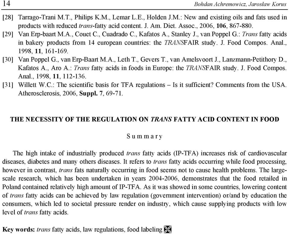 : Trans fatty acids in bakery products from 14 european countries: the TRANSFAIR study. J. Food Compos. Anal., 1998, 11, 161-169. [30] Van Poppel G., van Erp-Baart M.A., Leth T., Gevers T.