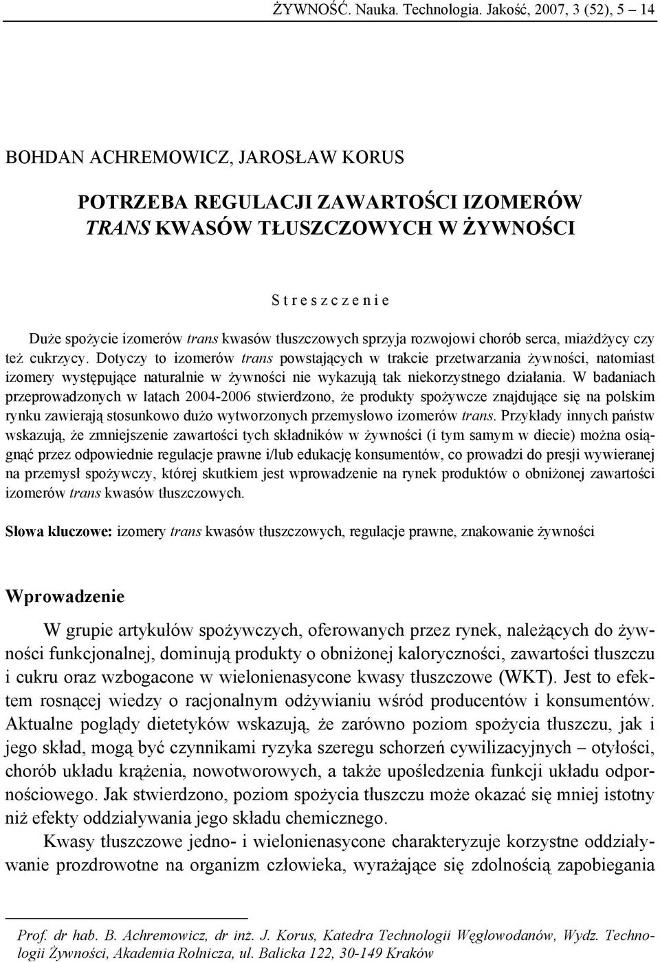 tłuszczowych sprzyja rozwojowi chorób serca, miażdżycy czy też cukrzycy.