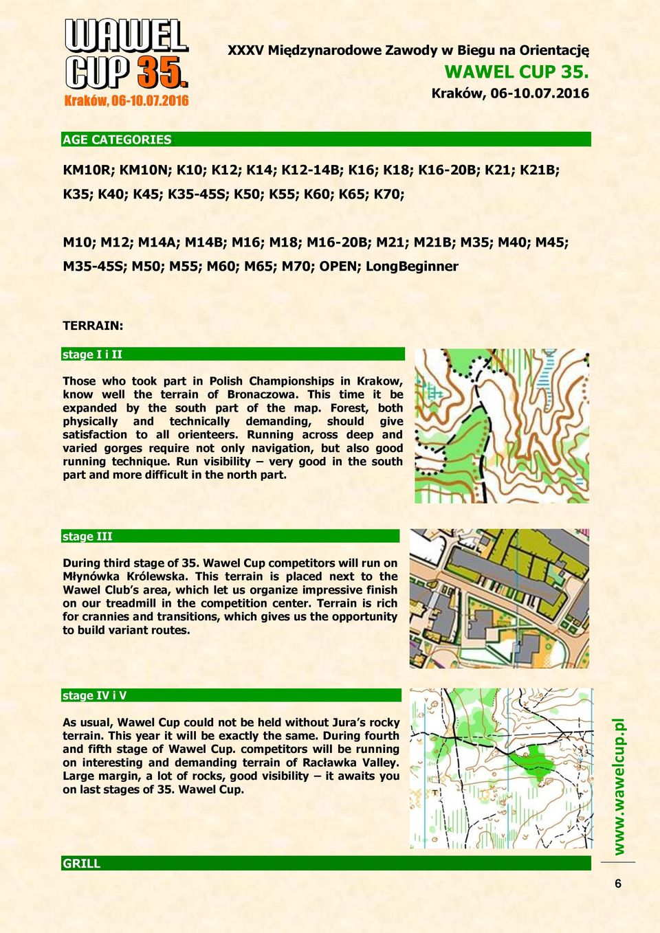 This time it be expanded by the south part of the map. Forest, both physically and technically demanding, should give satisfaction to all orienteers.