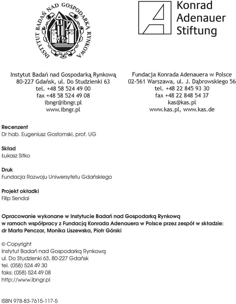 UG Skład Łukasz Sitko Druk Fundacja Rozwoju Uniwersytetu Gdańskiego Projekt okładki Filip Sendal Opracowanie wykonane w Instytucie Badań nad Gospodarką Rynkową w ramach współpracy z Fundacją Konrada