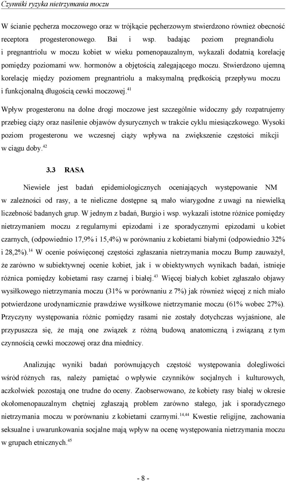 Stwierdzono ujemną korelację między poziomem pregnantriolu a maksymalną prędkością przepływu moczu i funkcjonalną długością cewki moczowej.