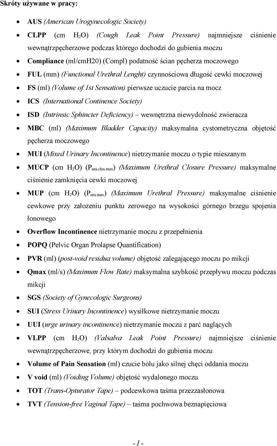 mocz ICS (International Continence Society) ISD (Intrinsic Sphincter Deficiency) wewnętrzna niewydolność zwieracza MBC (ml) (Maximum Bladder Capacity) maksymalna cystometryczna objętość pęcherza