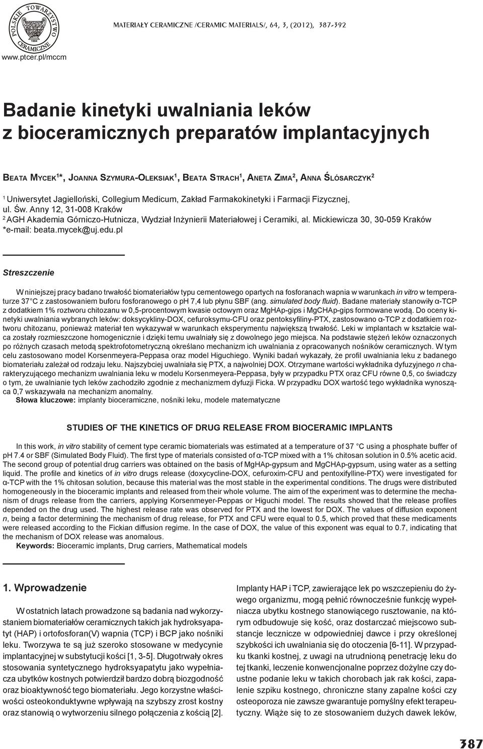Jagiello ski, Collegium Medicum, Zak ad Farmakokinetyki i Farmacji Fizycznej, ul. w. Anny 12, 31-008 Kraków 2 AGH Akademia Górniczo-Hutnicza, Wydzia In ynierii Materia owej i Ceramiki, al.
