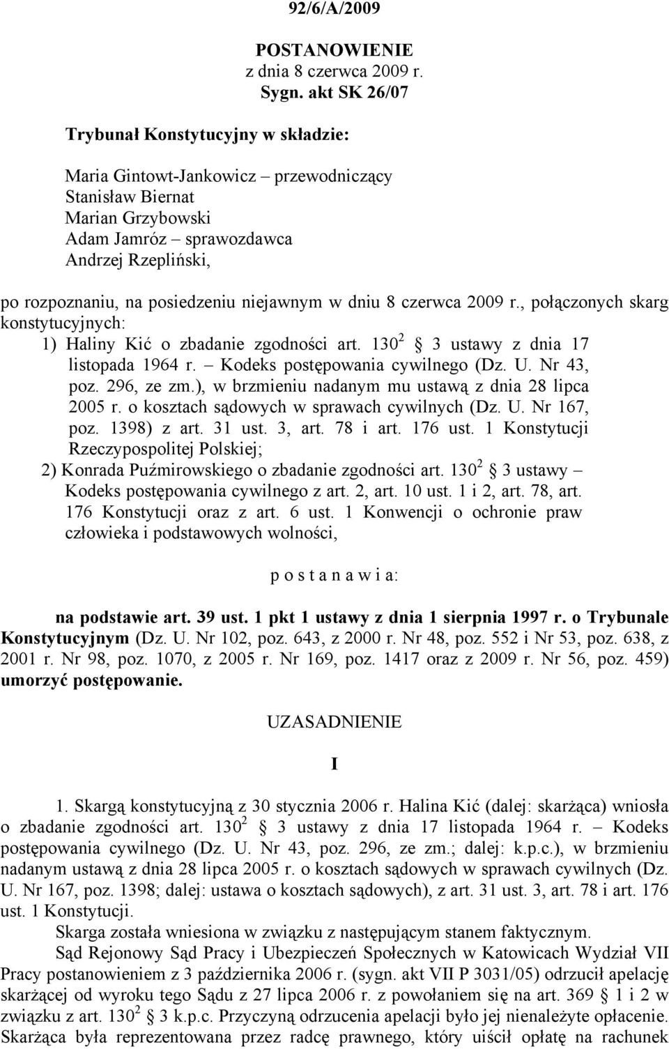 niejawnym w dniu 8 czerwca 2009 r., połączonych skarg konstytucyjnych: 1) Haliny Kić o zbadanie zgodności art. 130 2 3 ustawy z dnia 17 listopada 1964 r. Kodeks postępowania cywilnego (Dz. U.