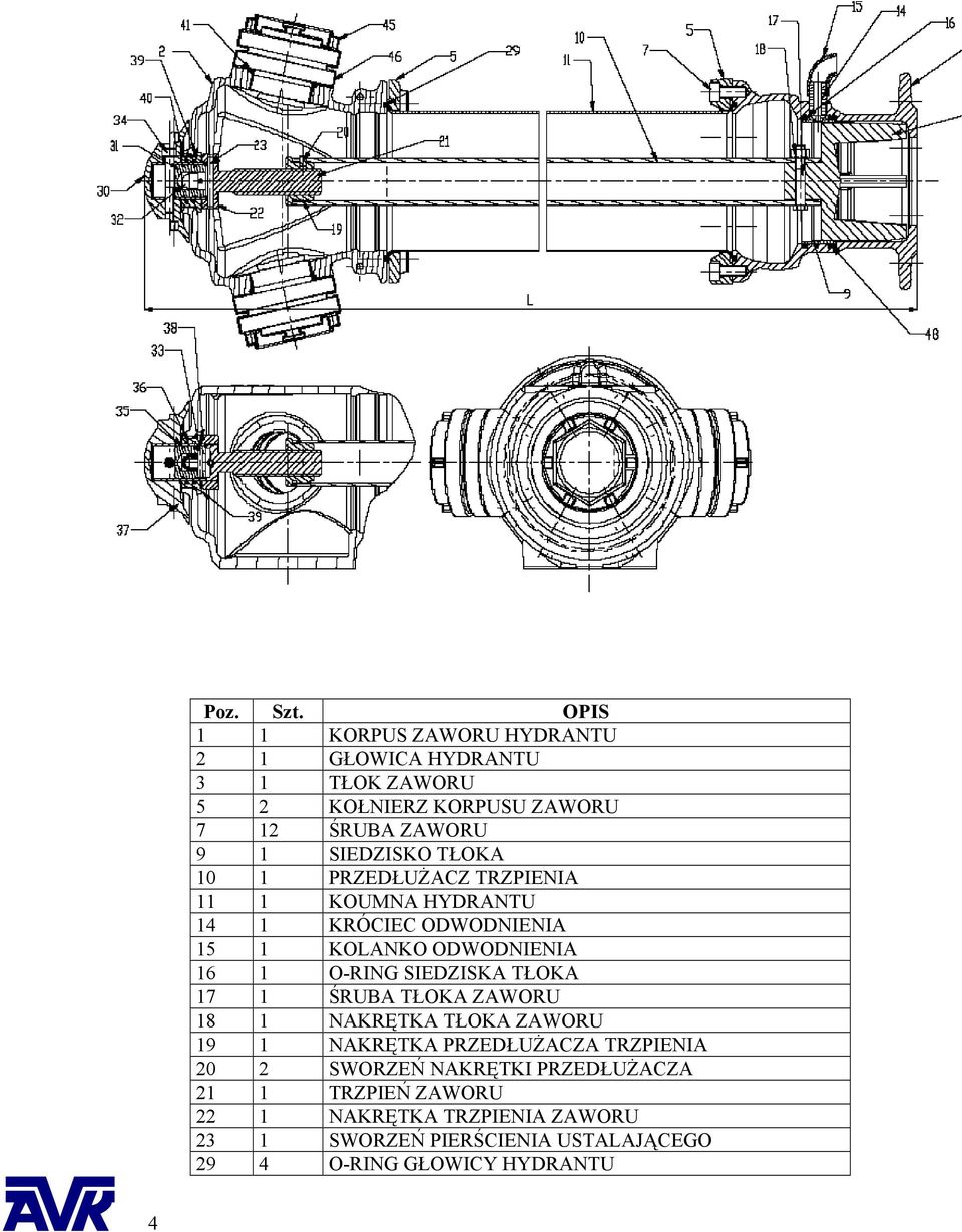 TŁOKA 10 1 PRZEDŁUśACZ TRZPIENIA 11 1 KOUMNA HYDRANTU 14 1 KRÓCIEC ODWODNIENIA 15 1 KOLANKO ODWODNIENIA 16 1 O-RING SIEDZISKA