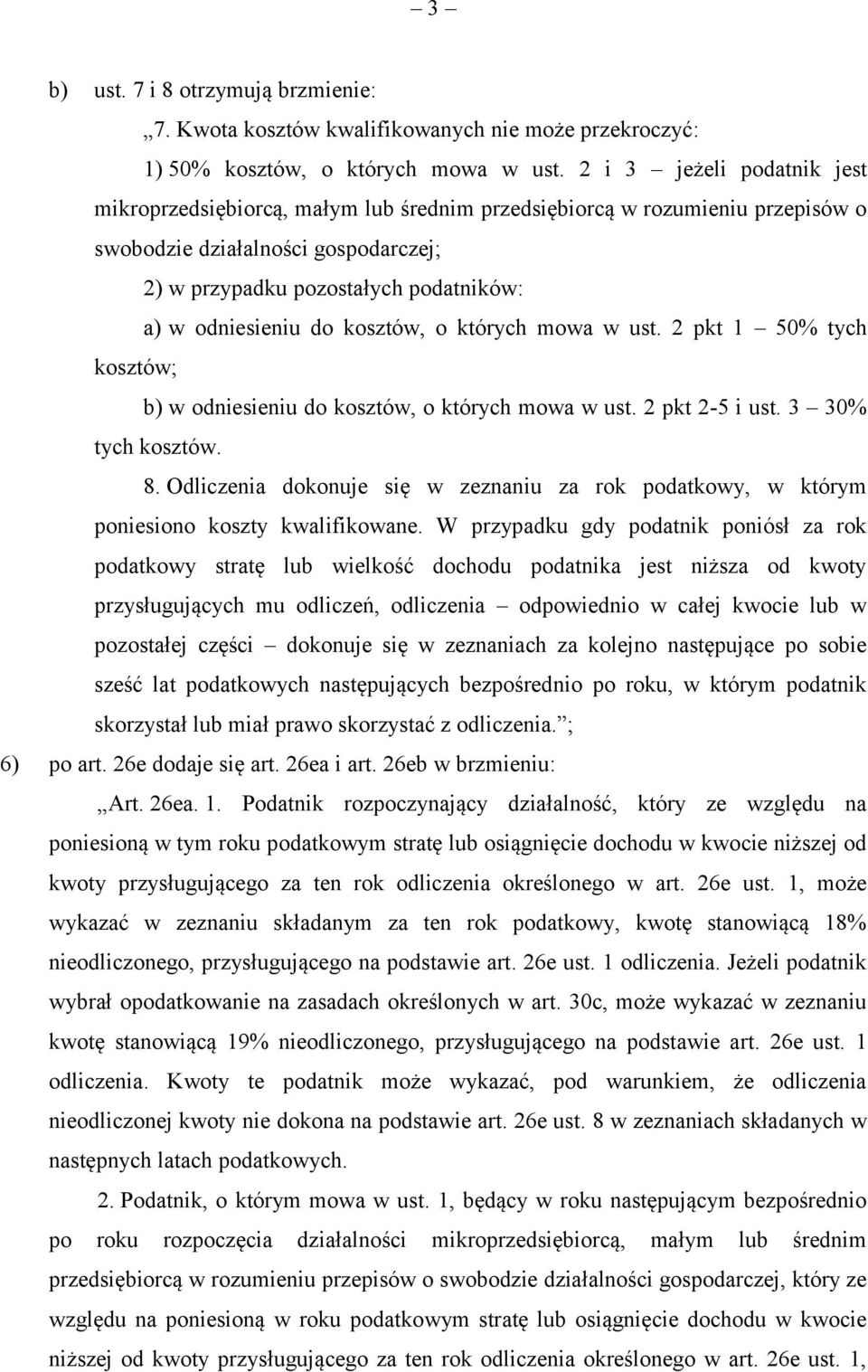 do kosztów, o których mowa w ust. 2 pkt 1 50% tych kosztów; b) w odniesieniu do kosztów, o których mowa w ust. 2 pkt 2-5 i ust. 3 30% tych kosztów. 8.