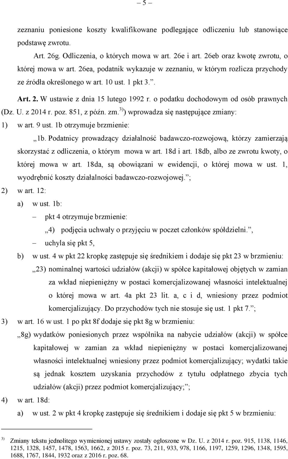 z 2014 r. poz. 851, z późn. zm. 3) ) wprowadza się następujące zmiany: 1) w art. 9 ust. 1b otrzymuje brzmienie: 1b.