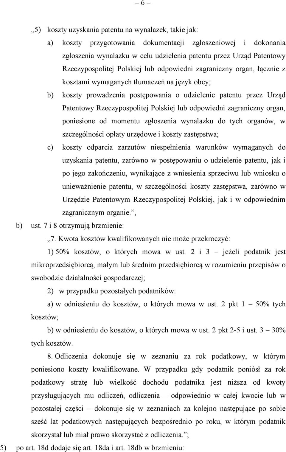 Rzeczypospolitej Polskiej lub odpowiedni zagraniczny organ, poniesione od momentu zgłoszenia wynalazku do tych organów, w szczególności opłaty urzędowe i koszty zastępstwa; c) koszty odparcia