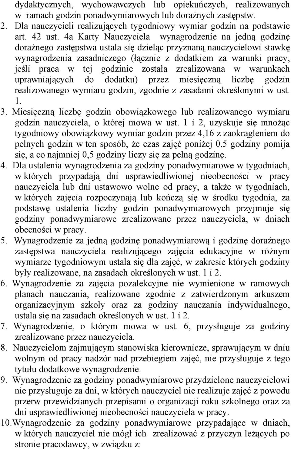 4a Karty Nauczyciela wynagrodzenie na jedną godzinę doraźnego zastępstwa ustala się dzieląc przyznaną nauczycielowi stawkę wynagrodzenia zasadniczego (łącznie z dodatkiem za warunki pracy, jeśli