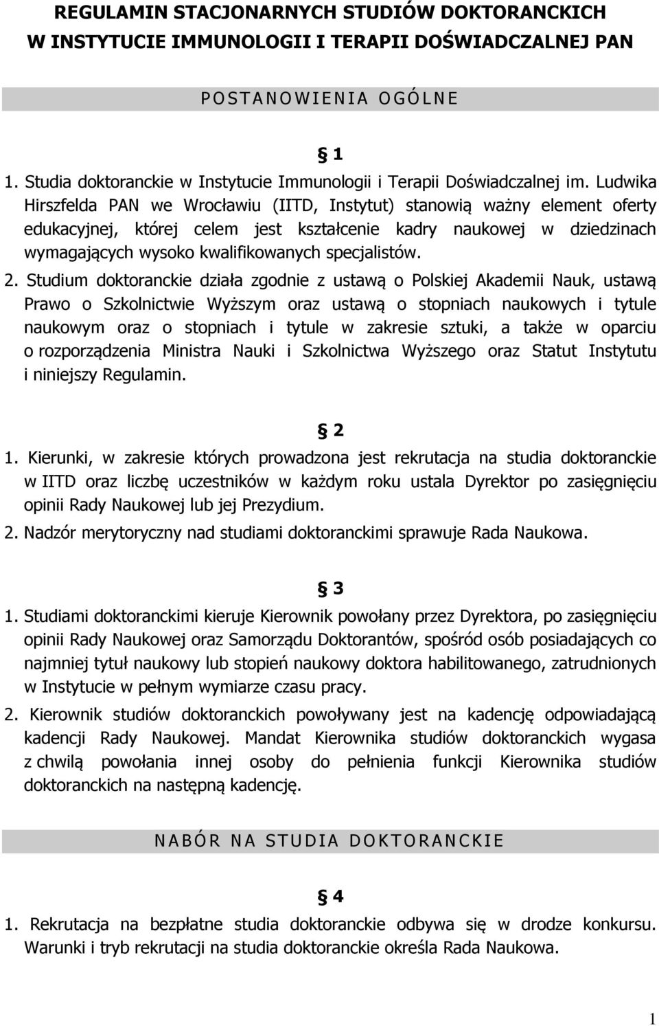 Ludwika Hirszfelda PAN we Wrocławiu (IITD, Instytut) stanowią ważny element oferty edukacyjnej, której celem jest kształcenie kadry naukowej w dziedzinach wymagających wysoko kwalifikowanych