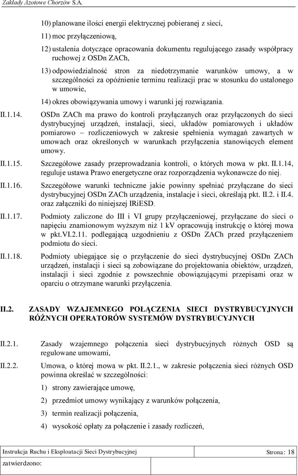 odpowiedzialność stron za niedotrzymanie warunków umowy, a w szczególności za opóźnienie terminu realizacji prac w stosunku do ustalonego w umowie, 14) okres obowiązywania umowy i warunki jej