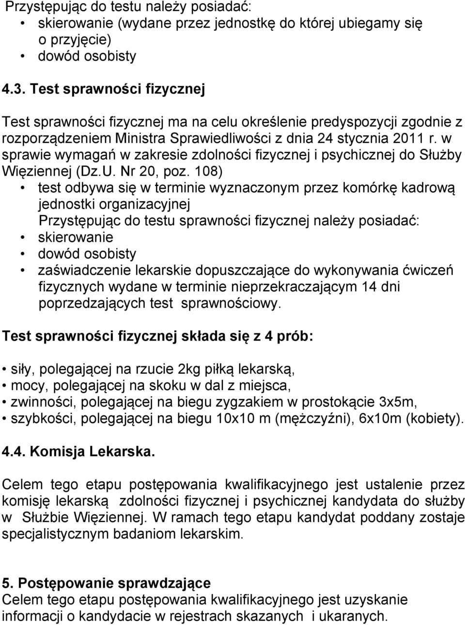 w sprawie wymagań w zakresie zdolności fizycznej i psychicznej do Służby Więziennej (Dz.U. Nr 20, poz.