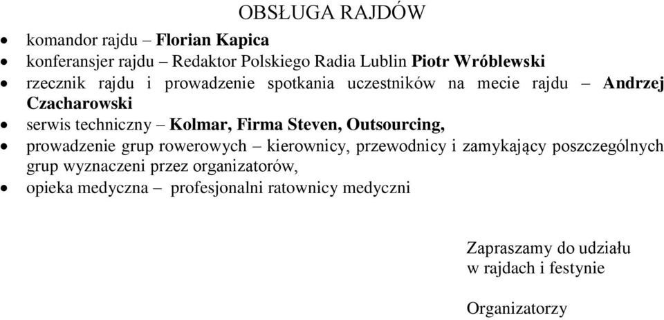 Steven, Outsourcing, prowadzenie grup rowerowych kierownicy, przewodnicy i zamykający poszczególnych grup wyznaczeni