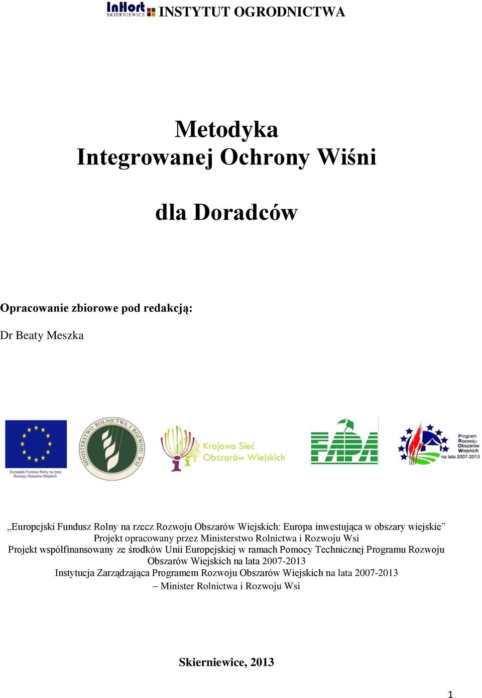 i Rozwoju Wsi Projekt współfinansowany ze środków Unii Europejskiej w ramach Pomocy Technicznej Programu Rozwoju Obszarów Wiejskich na