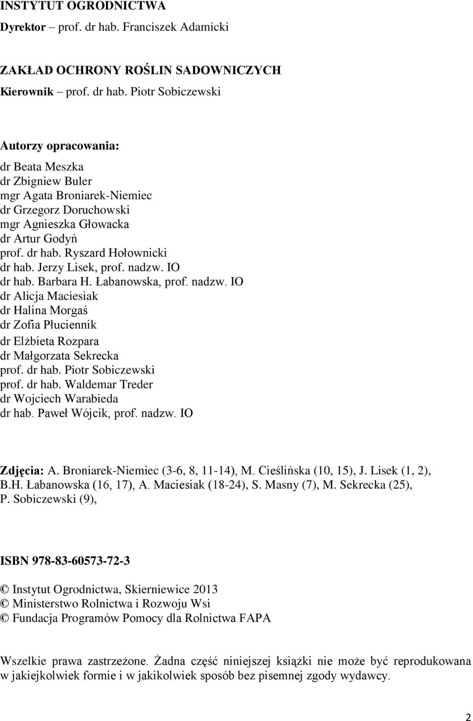 Piotr Sobiczewski Autorzy opracowania: dr Beata Meszka dr Zbigniew Buler mgr Agata Broniarek-Niemiec dr Grzegorz Doruchowski mgr Agnieszka Głowacka dr Artur Godyń prof. dr hab.