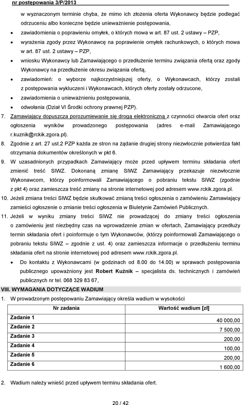 2 ustawy PZP, wyrażenia zgody przez Wykonawcę na poprawienie omyłek rachunkowych, o których mowa w  2 ustawy PZP, wniosku Wykonawcy lub Zamawiającego o przedłużenie terminu związania ofertą oraz