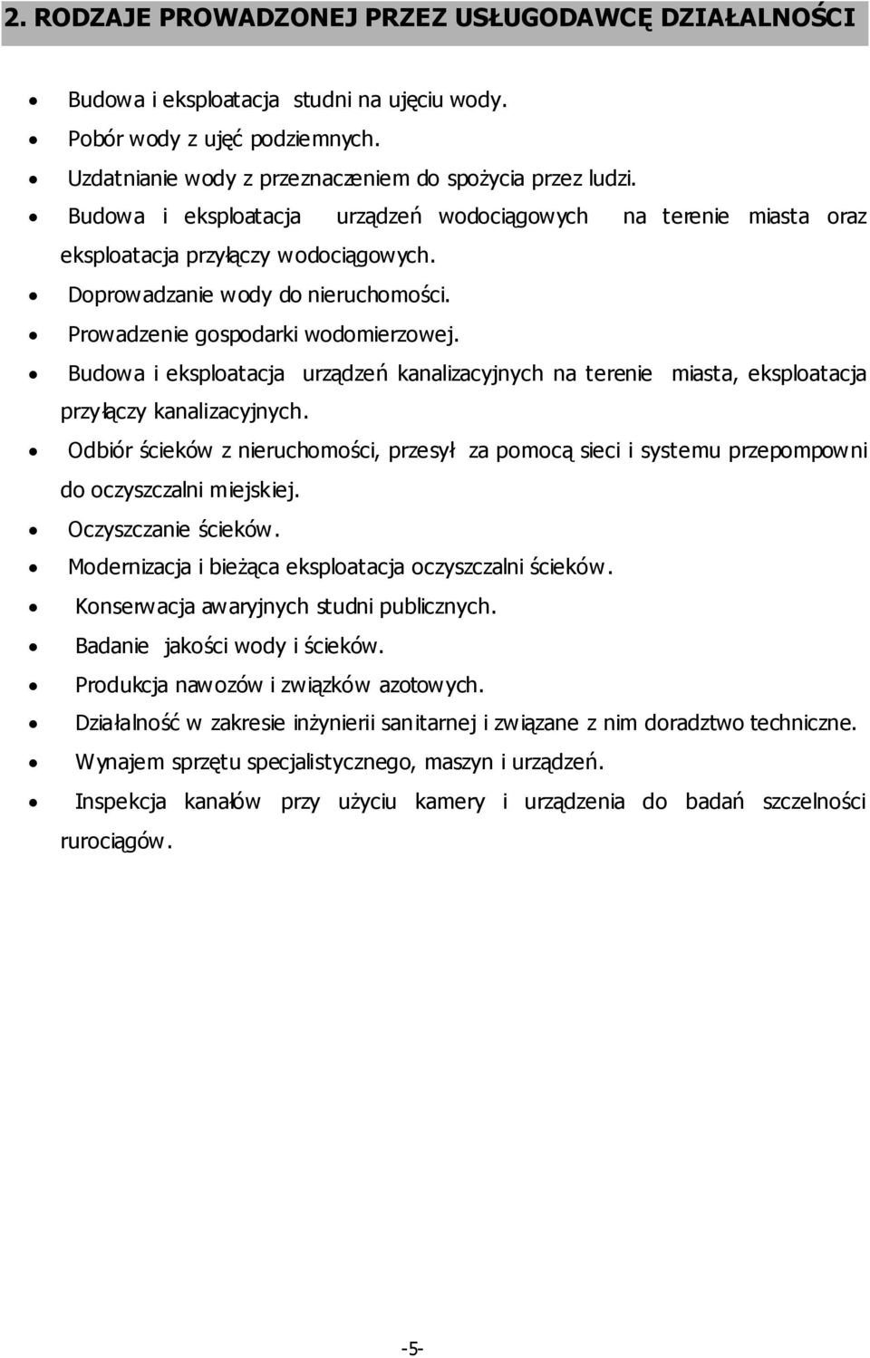 Budowa i eksploatacja urządzeń kanalizacyjnych na terenie miasta, eksploatacja przyłączy kanalizacyjnych.