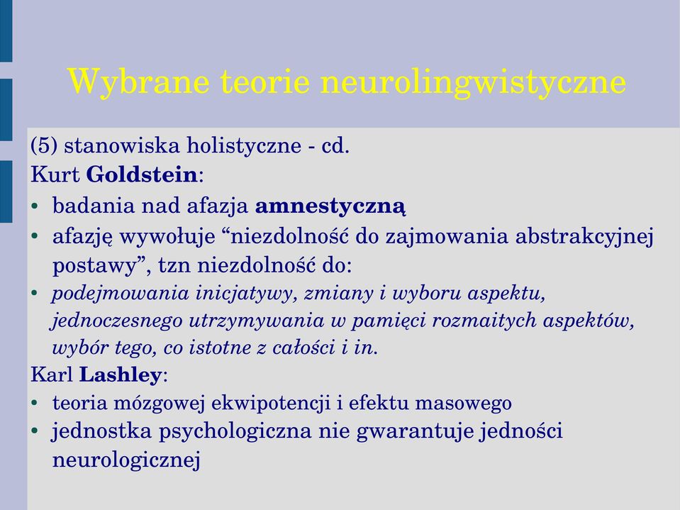 niezdolność do: podejmowania inicjatywy, zmiany i wyboru aspektu, jednoczesnego utrzymywania w pamięci rozmaitych