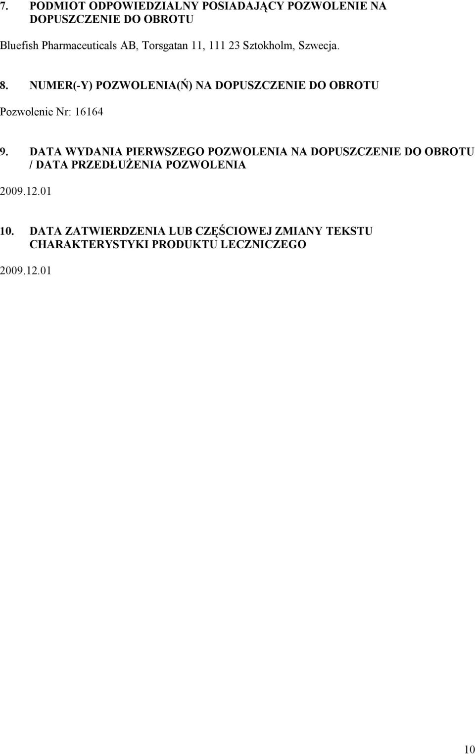 NUMER(-Y) POZWOLENIA(Ń) NA DOPUSZCZENIE DO OBROTU Pozwolenie Nr: 16164 9.