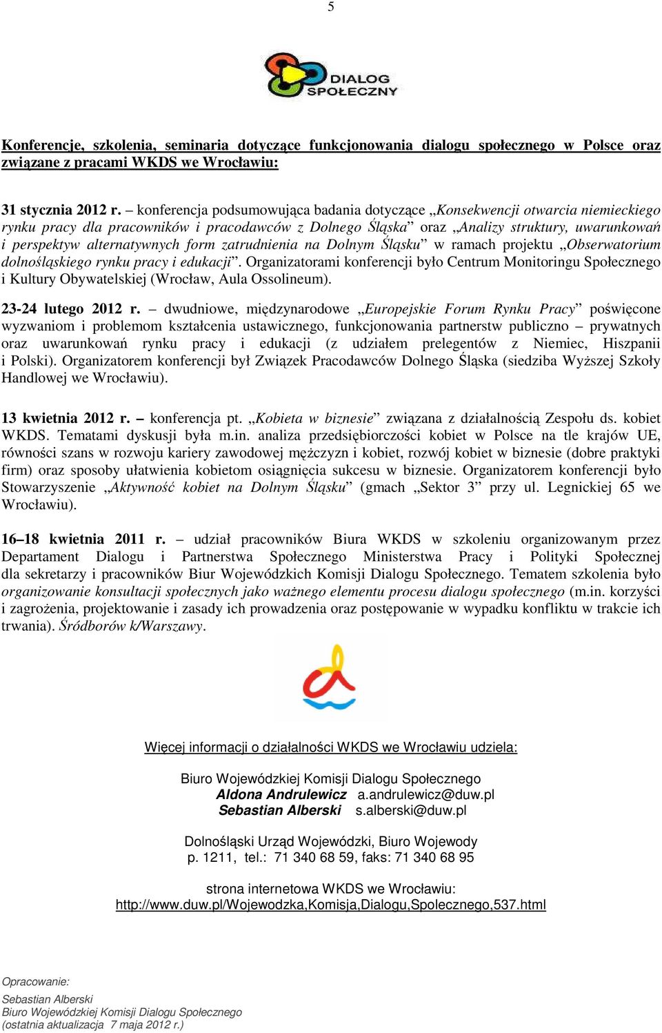 alternatywnych form zatrudnienia na Dolnym Śląsku w ramach projektu Obserwatorium dolnośląskiego rynku pracy i edukacji.