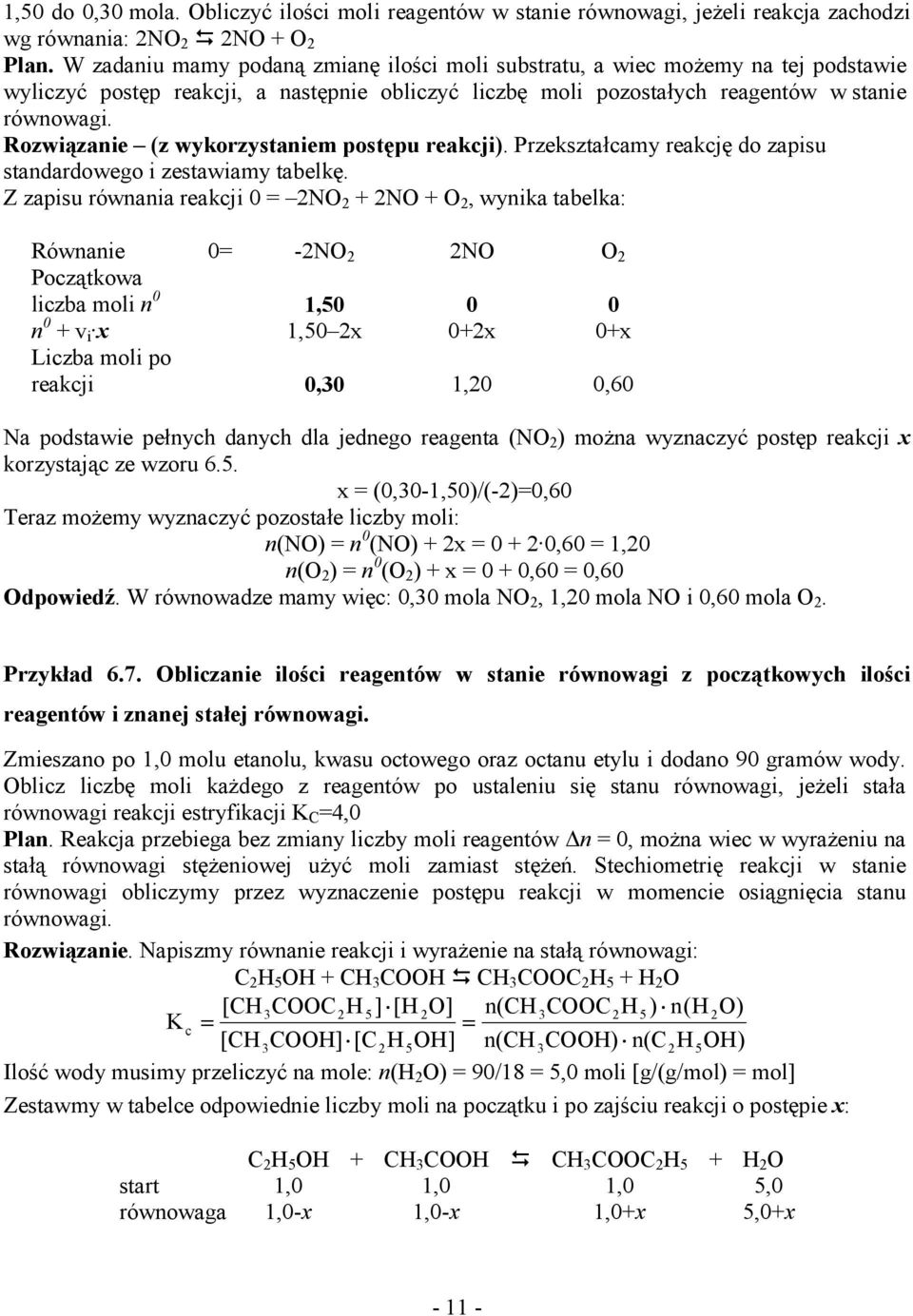 Rozwiązanie (z wykorzystaniem ostęu reakcji. Przekształcamy reakcję do zaisu standardowego i zestawiamy tabelkę.