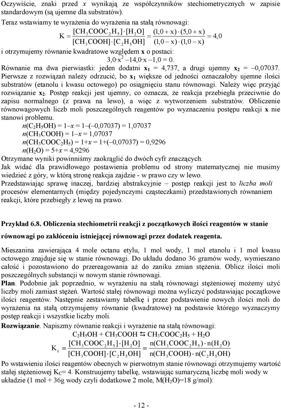 1,0 0. Równanie ma dwa ierwiastki: jeden dodatni x 1 4,77, a drugi ujemny x 0,0707.